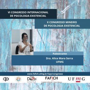 Palestrante do VI Congresso Internacional de Psicologia Existencial Dra. Alice Mara Serra da UFMG