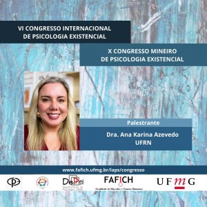 Palestrante do VI Congresso Internacional de Psicologia Existencial Dra. Ana Karina Azevedo UFRN