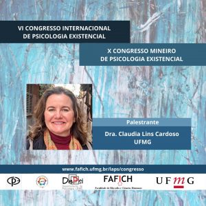 Palestrante do VI Congresso Internacional de Psicologia Existencial Dra. Claudia Lins Cardoso da UFMG
