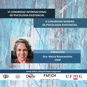 Palestrante do VI Congresso Internacional de Psicologia Existencial Dra. Marta Rosmaninho da UNIP