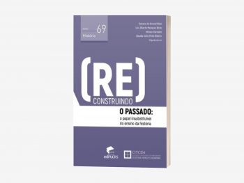 (Re)construindo o passado: o papel insubstituível do ensino