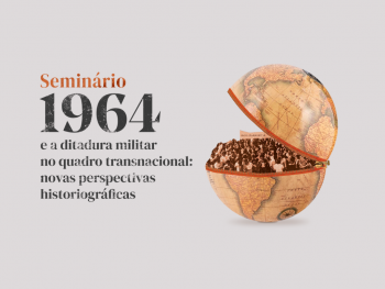 Seminário 1964 e a ditadura militar no quadro transnacional