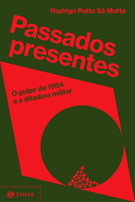 Passados presentes: o golpe de 1964 e a ditadura militar